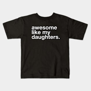 Awesome Like My Daughters - Father's Day For Dad And Mom Kids T-Shirt